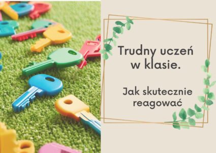 Trudny uczeń w klasie. Jak skutecznie reagować?